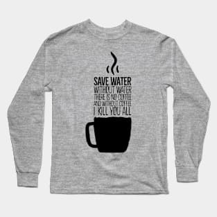 save water Long Sleeve T-Shirt